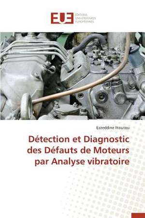 Detection Et Diagnostic Des Defauts de Moteurs Par Analyse Vibratoire: Cas Beac de Ezzeddine Ftoutou