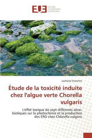 Etude de La Toxicite Induite Chez L'Algue Verte Chorella Vulgaris: Abron Merezon de Lachezar Stanchev