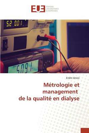 Metrologie Et Management de La Qualite En Dialyse: Etude Diachronique Comparee de Endre Jánosi