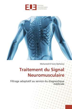 Traitement Du Signal Neuromusculaire: Elaboration D'Un Cctp de Mohamed El Fares Djellatou