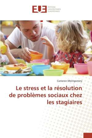 Le Stress Et La Resolution de Problemes Sociaux Chez Les Stagiaires: Biofilms de Candida Sp. Et Resistance de Cameron Montgomery