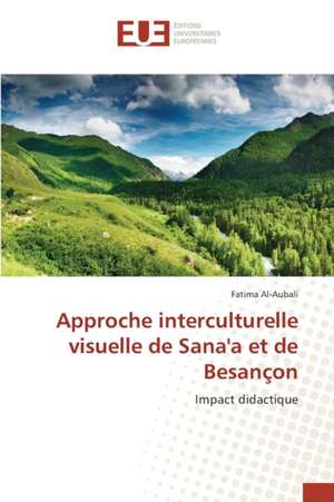 Approche Interculturelle Visuelle de Sana'a Et de Besancon: Biofilms de Candida Sp. Et Resistance de Fatima Al-Aubali