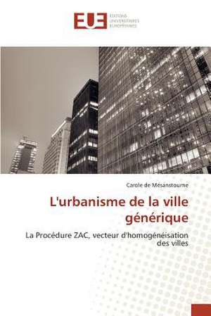 L'Urbanisme de La Ville Generique: 2000 Sur La Performance Financiere de Carole de Mésanstourne