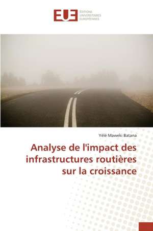 Analyse de L'Impact Des Infrastructures Routieres Sur La Croissance