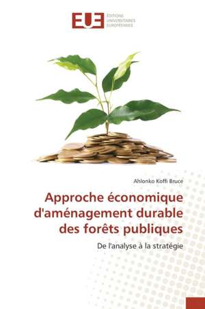 Approche Economique D'Amenagement Durable Des Forets Publiques