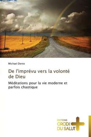 De l'imprévu vers la volonté de Dieu de Michael Dente