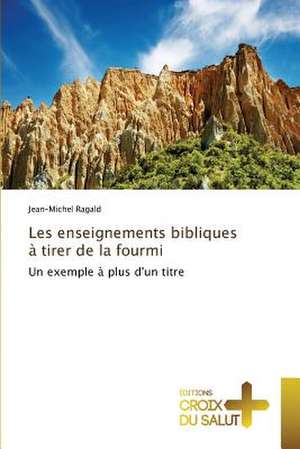 Les enseignements bibliques à tirer de la fourmi de Jean-Michel Ragald