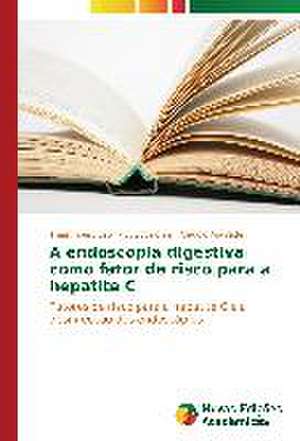 A Endoscopia Digestiva Como Fator de Risco Para a Hepatite C: Dominacao Masculina No Romanceiro Sergipano de Thaís Tibery Espir