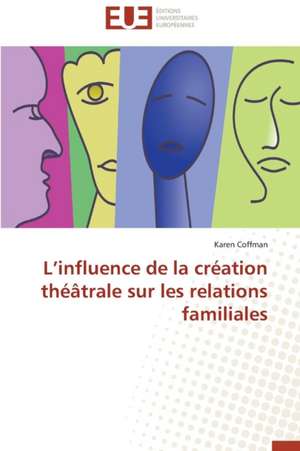 L'Influence de La Creation Theatrale Sur Les Relations Familiales