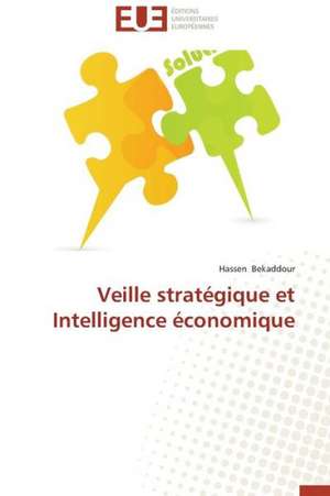 Veille Strategique Et Intelligence Economique: Conception D'Un Systeme de Devraquage de Hassen Bekaddour