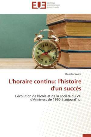 L'Horaire Continu: L'Histoire D'Un Succes de Marielle Savioz