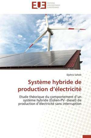 Systeme Hybride de Production D'Electricite: Entre Identification Et Rejet de Djohra Saheb