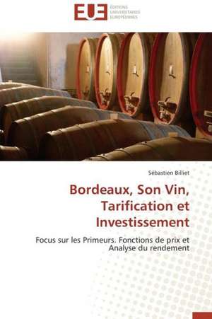 Bordeaux, Son Vin, Tarification Et Investissement: Interactions Entre Hommes, Objets Et Nature de Sébastien Billiet