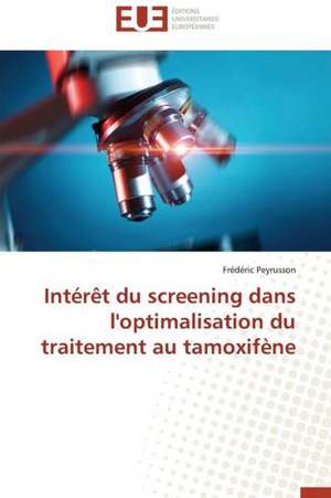 Interet Du Screening Dans L'Optimalisation Du Traitement Au Tamoxifene: Mesure Et Determinants de Frédéric Peyrusson