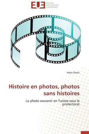 Histoire En Photos, Photos Sans Histoires: Cas de L'Ue de Imen Chatti