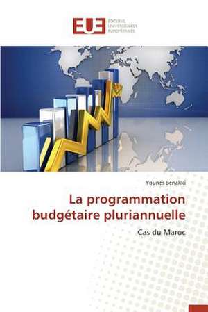 La Programmation Budgetaire Pluriannuelle: Enseignement Et Metalangage de Younes Benakki