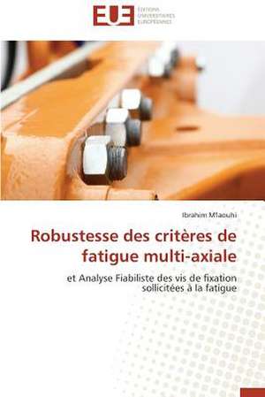 Robustesse Des Criteres de Fatigue Multi-Axiale