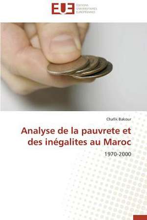 Analyse de La Pauvrete Et Des Inegalites Au Maroc: Tome 1 de Chafik Bakour