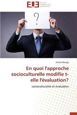 En Quoi L'Approche Socioculturelle Modifie T-Elle L'Evaluation?: Des Freres Pas Comme Les Autres de Emilie Mongé