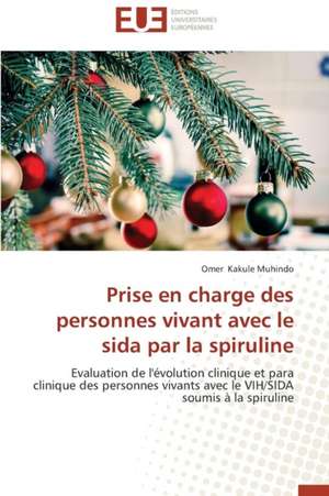 Prise En Charge Des Personnes Vivant Avec Le Sida Par La Spiruline: Quel Test Choisir? de Omer Kakule Muhindo