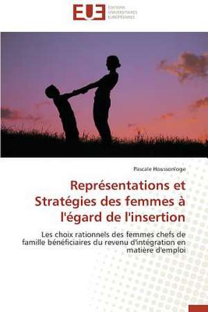 Representations Et Strategies Des Femmes A L'Egard de L'Insertion: Le Cas D'Istanbul En Turquie de Pascale Houssonloge