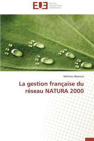 La Gestion Francaise Du Reseau Natura 2000: Un Atout Pour L'Agro-Industrie? de Mathieu Morosini