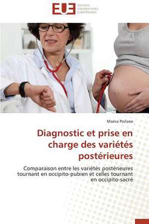 Diagnostic Et Prise En Charge Des Varietes Posterieures: Mythe Ou Realite? de Maëva Poilane