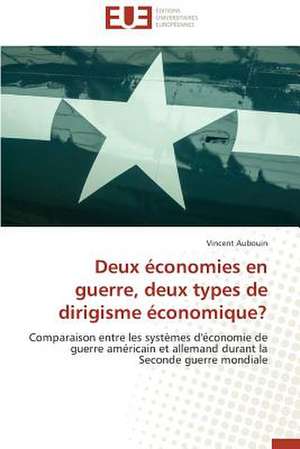 Deux Economies En Guerre, Deux Types de Dirigisme Economique?: Une Critique de Vincent Aubouin