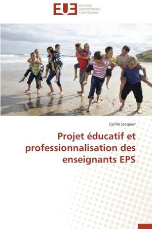 Projet Educatif Et Professionnalisation Des Enseignants EPS: Apotre Et Pretresse Des Paiens de Cyrille Jacquier