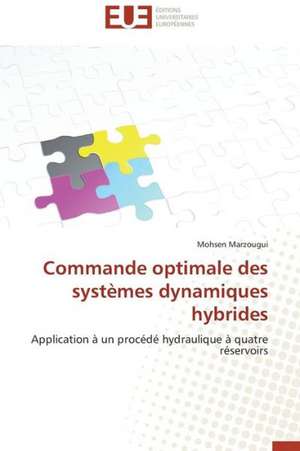 Commande Optimale Des Systemes Dynamiques Hybrides: Puissance Et D'Eau de Mohsen Marzougui