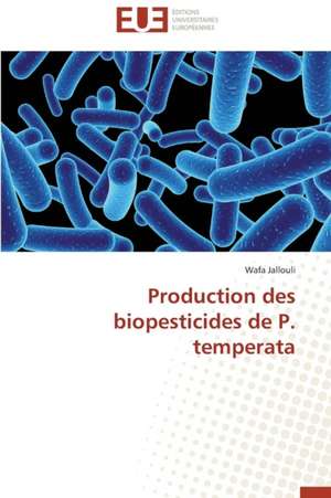 Production Des Biopesticides de P. Temperata: Le Cas Canadien de Wafa Jallouli