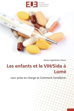 Les Enfants Et Le Vih/Sida a Lome: Cas de La Cote D'Ivoire de Kossivi Agbélénko Afanvi