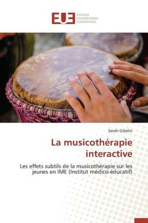 La Musicotherapie Interactive: Une Approche D'Analyse de Sarah Gibelin