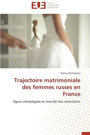 Trajectoire Matrimoniale Des Femmes Russes En France: Calcul de La Section Efficace Par La Methode Des Moments de Polina Chistiakova