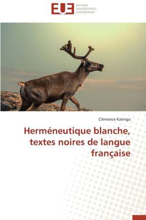 Hermeneutique Blanche, Textes Noires de Langue Francaise: Defis Et Enjeux Dans Le Processus de Decentralisation de Clémence Kasinga