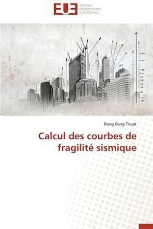 Calcul Des Courbes de Fragilite Sismique: Defis Et Enjeux Dans Le Processus de Decentralisation de Dang Cong Thuat