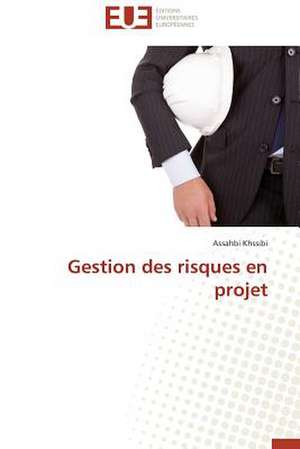 Gestion Des Risques En Projet: Une Eclosion Libertaire Iconique de Assahbi Khssibi