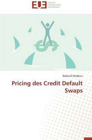 Pricing Des Credit Default Swaps: Une Eclosion Libertaire Iconique de Rabea El Haidouri