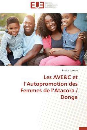 Les Ave&c Et L'Autopromotion Des Femmes de L'Atacora / Donga: Cas de La Savonnerie Nosa de Patrice Lovesse