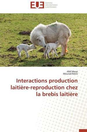 Interactions Production Laitiere-Reproduction Chez La Brebis Laitiere: Cas de La Savonnerie Nosa de Afef Meraï