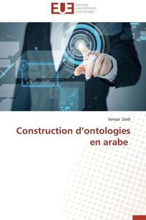 Construction D'Ontologies En Arabe: Realites Et Perspectives de Soraya Zaidi