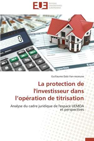 La Protection de L'Investisseur Dans L'Operation de Titrisation: Cas Du Service Abr de Guillaume Dabi Fan-nezeune