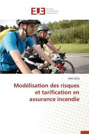 Modelisation Des Risques Et Tarification En Assurance Incendie: Nouvelle Approche de Hédi Zalila