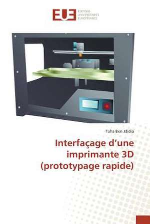 Interfacage D'Une Imprimante 3D (Prototypage Rapide): Impact Et Avenir En Afrique de L'Ouest de Taha Ben Jdidia