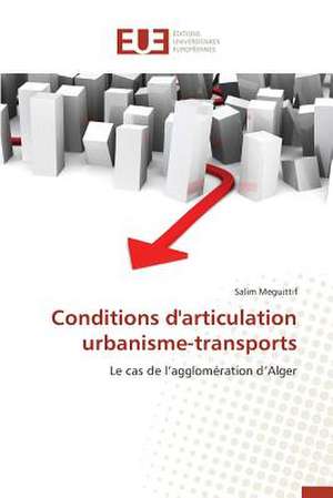 Conditions D'Articulation Urbanisme-Transports: Codage Et Simulation de Salim Meguittif