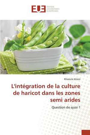 L'Integration de La Culture de Haricot Dans Les Zones Semi Arides: Codage Et Simulation de Khaoula Jelassi