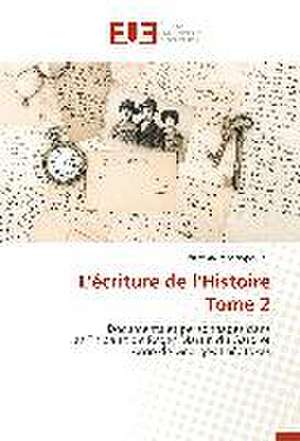 L'Ecriture de L'Histoire Tome 2: Symbolisme Et Pratiques Dans La Creation Litteraire Africaine de Efstathia Papadopoulou