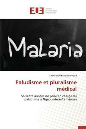 Paludisme Et Pluralisme Medical: Une Etude Transversale de Fabrice Ghislain Nnomdoe