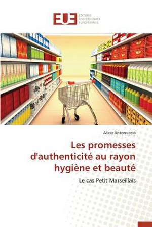 Les Promesses D'Authenticite Au Rayon Hygiene Et Beaute: Le Cas de Figuig de Alicia Antonuccio