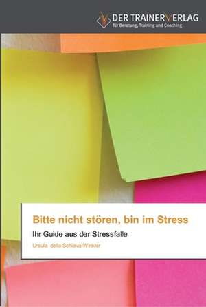 Bitte nicht stören, bin im Stress de Ursula Della Schiava-Winkler